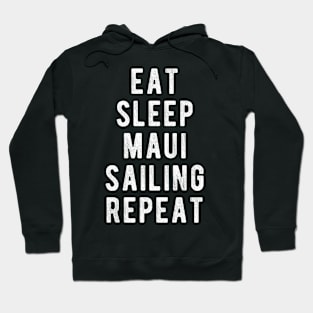 Eat Sleep Maui Sailing Repeat Hoodie